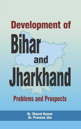 Development of Bihar and Jharkhand: Problems and Prospects