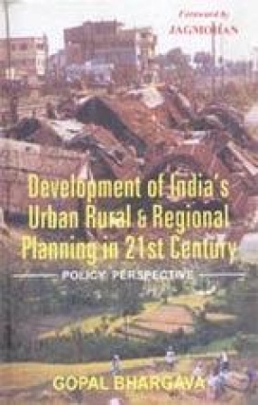 Development of India's Urban, Rural and Regional Planning in 21 Century: Policy Perspective