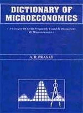 Dictionary of Microeconomics: A Glossary of Terms Frequently Found in Discussions of Microeconomics