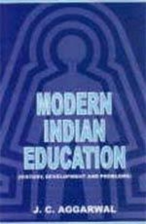 Modern Indian Education: History, Development and Problems