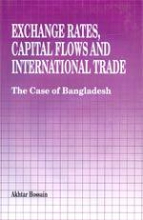 Exchange Rates, Capital Flows and International Trade: The Case of Bangladesh