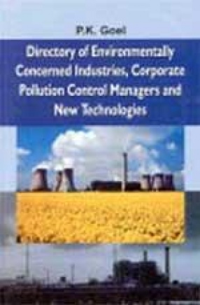 Directory of Environmentally concerned Industries, Corporate Pollution Control Managers and New Technologies