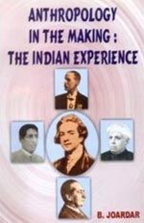 Anthropology in the Making: The Indian Experience