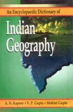 An Encyclopaedic Dictionary of Indian Geography