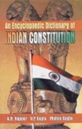 An Encyclopaedic Dictionary of Indian Constitution