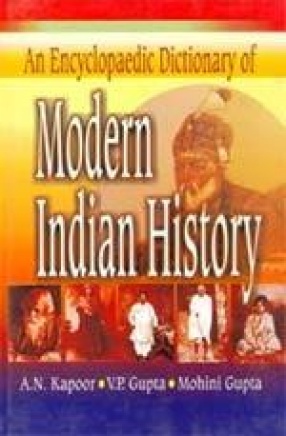 An Encyclopaedic Dictionary of Modern Indian History (1757-1947)