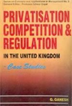 Privatisation, Competition and Regulation in The United Kingdom: Case Studies