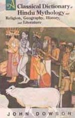 A Classical Dictionary of Hindu Mythology and Religion, Geography, History and Literature