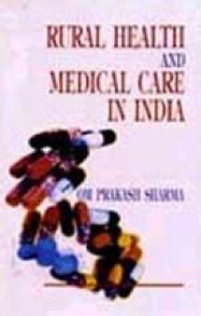 Rural Health and Medical Care in India: A Sociological Study