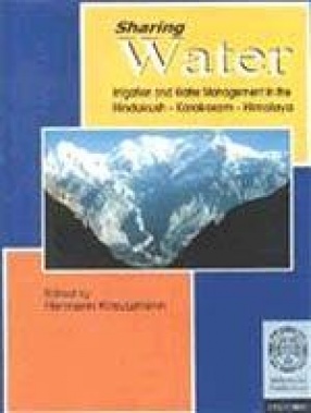 Sharing Water: Irrigation and Water Management in the Hindukush-Karakoram-Himalaya