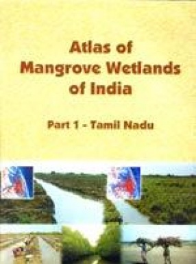 Atlas of Mangrove Wetlands of India: Tamil Nadu (Part I)