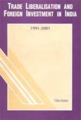 Trade Liberalisation and Foreign Investment in India: 1991-2001