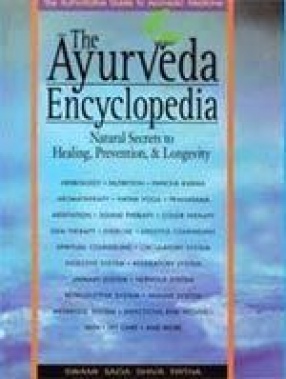 The Ayurveda Encyclopedia: Natural Secrets to Healing, Prevention & Longevity