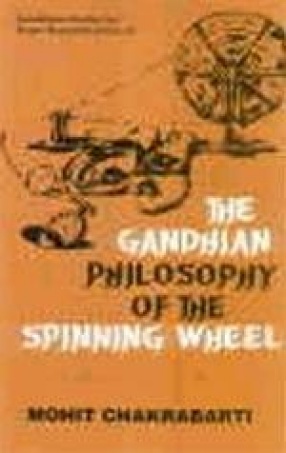 The Gandhian Philosophy of the Spinning-Wheel