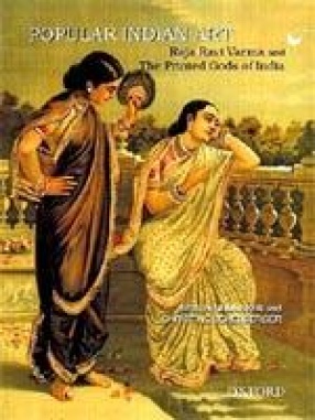 Popular Indian Art: Raja Ravi Varma and the Printed Gods of India