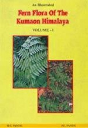 An Illustrated Fern Flora of The Kumaon Himalaya (Volume 1)