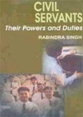 Civil Servants: Their Powers and Duties