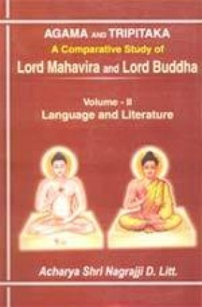 Agama and Tripitaka: A Comparative Study of Lord Mahavira and Lord Buddha (Volume II)
