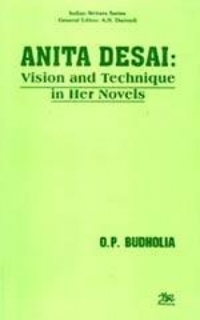 Anita Desai: Vision and Technique in Her Novels