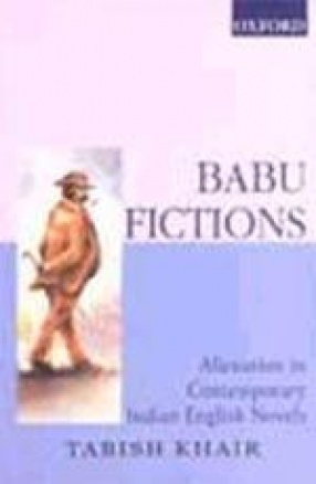 Babu Fictions: Alienation in Contemporary Indian English Novels