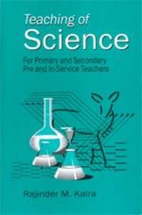 Teaching of Science: For Primary and Secondary Pre and In-Service Teachers