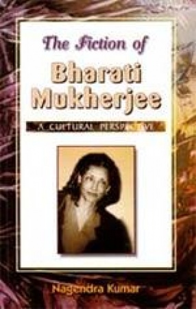 The Fiction of Bharati Mukherjee: A Cultural Perspective
