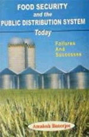 Food Security and the Public Distribution System Today: Failures and Successes