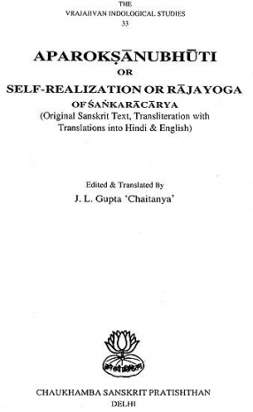 Aparoksanubhuti or Self-Realization or Rajayoga of Sankaracarya: Original Sanskrit Text, Transliteration with English Translation