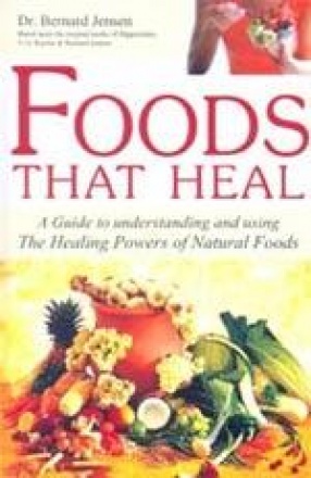 Foods That Heal: A Guide to Understanding and using The Healing Powers of Natural Foods