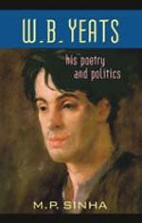 W.B. Yeats: His Poetry and Politics