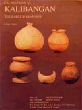 Excavations at Kalibangan: The Early Harappans (1960-1969)