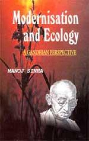 Modernisation and Ecology: A Gandhian Perspective