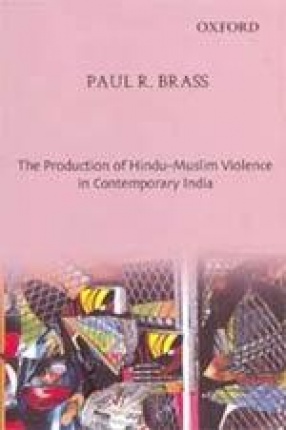 The Production of Hindu-Muslim Violence in Contemporary India