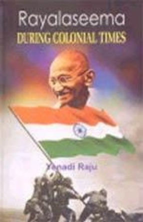 Rayalaseema: During Colonial Times: A Study in Indian Nationalism