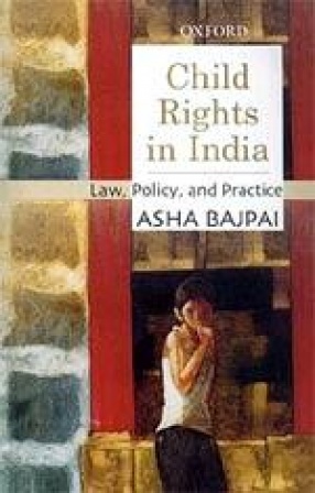 Child Rights in India: Law, Policy, and Practice