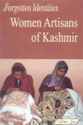 Forgotten Identities: Women Artisans of Kashmir