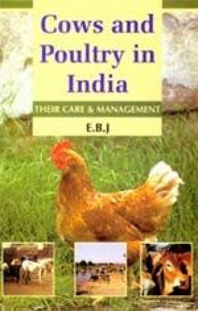 Cows and Poultry in India: Their Care & Management