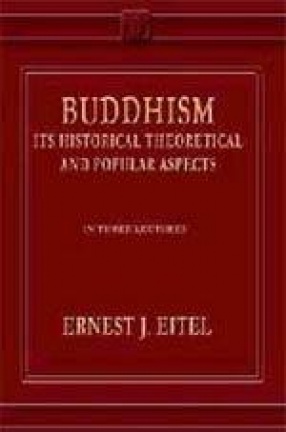 Buddhism: Its Historical Theoretical and Popular Aspects