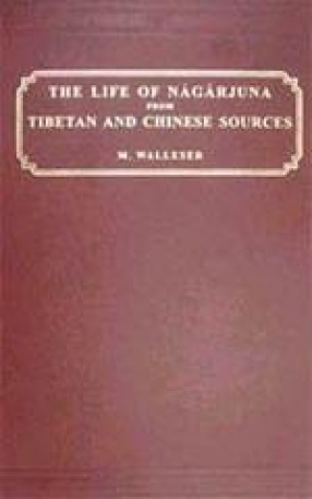 The Life of Nagarjuna From Tibetan and Chinese Sources