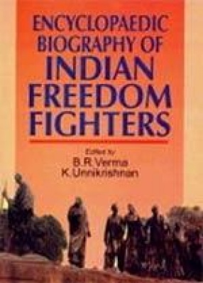 Encyclopaedic Biography of Indian Freedom Fighters (In 6 Volumes)