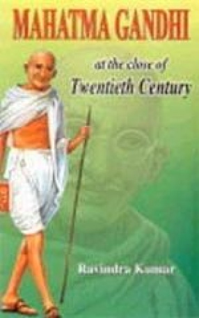 Mahatma Gandhi: At the Close of Twentieth Century