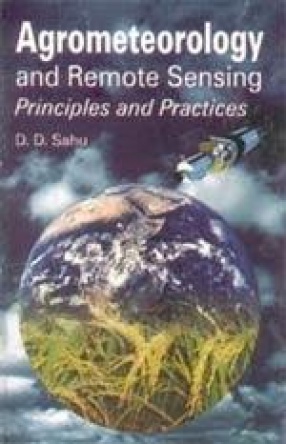 Agrometeorology and Remote Sensing: Principles and Practices