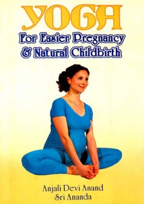 Yoga: For Easier Pregnancy and Natural Childbirth