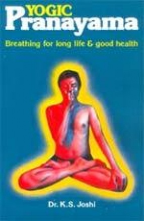 Yogic Pranayama: Breathing for Long Life and Good Health