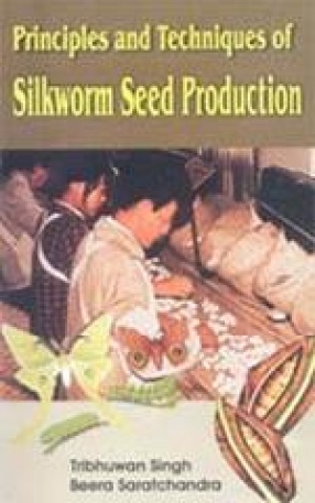 Principles and Techniques of Silkworm Seed Production