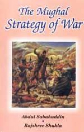 The Mughal Strategy of War