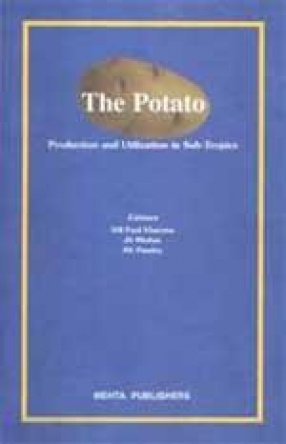 The Potato: Production and Utilization in Sub-Tropics