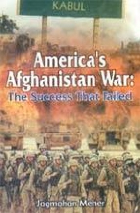 America's Afghanistan War: The Success That Failed