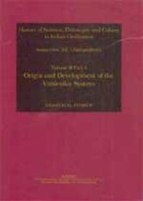 History of Science, Philosophy and Culture in Indian Civilization: Origin and Development of the Vaisesika System (Volume II, Part IV)