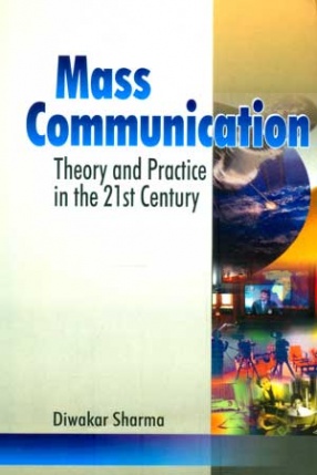 Mass Communication: Theory and Practice in the 21st Century